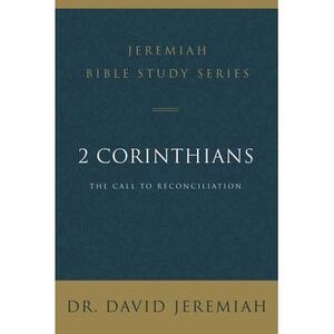 2 Corinthians: The Call to Reconciliation -- David Jeremiah